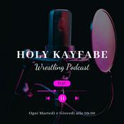 Podcast Holy Kayfabe - Il Professional Wrestling senza censure