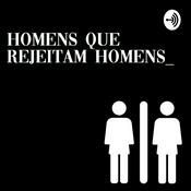 Podcast Homens Que Rejeitam Homens
