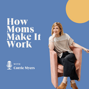 Podcast How Moms Make It Work