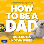 Podcast How To Be A Dad