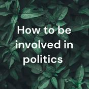 Podcast How to be involved in politics