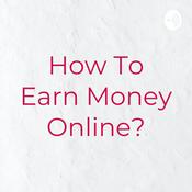 Podcast How To Earn Money Online?