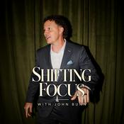 Shifting Focus with John Bunn