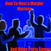 Podcast How to Host a Murder Mystery (and Other Party Games)