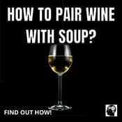 Podcast How To Pair Wine With Soup?