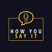 Podcast How You Say It