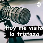 Podcast Hoy me visito la tristeza