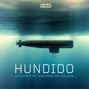 Podcast Hundido. La historia del submarino ARA San Juan