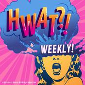 Podcast Hwat?! Weekly