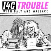 Podcast I4C Trouble with Daly and Wallace