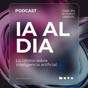 Podcast IA al Día: Noticias, Avances y Tendencias en Inteligencia Artificial