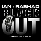 Podcast Ian & Rashad Present Black Out Unfiltered Uncut