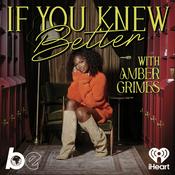 Podcast If You Knew Better with Amber Grimes