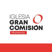 Podcast Iglesia Gran Comisión Monterrey - Mensajes Fin de Semana