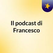 Podcast Il podcast di Francesco