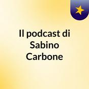Podcast Il podcast di Sabino Carbone