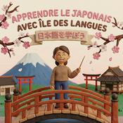 Podcast Île des Langues: Apprendre le Japonais