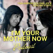 Podcast I'm Your Mother Now