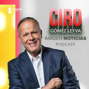 Podcast Imagen Noticias con Ciro Gómez Leyva