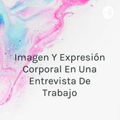 Podcast Imagen Y Expresión Corporal En Una Entrevista De Trabajo
