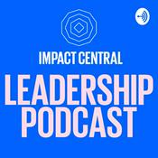 Podcast Impact Central Leadership Podcast