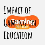 Podcast Impact of Gaming on Education