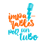 Podcast IMPARABLES POR UN TUBO