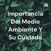 Podcast Importancia Del Medio Ambiente Y Su Cuidado
