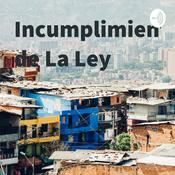 Podcast Incumplimiento de La Ley