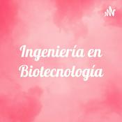 Podcast Ingeniería en Biotecnología