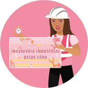 Podcast INGENIERÍA INDUSTRIAL ¡DESDE CERO!