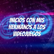 Podcast Inicios con mis hermanos a los videojuegos