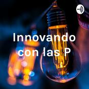 Podcast Innovando con las P