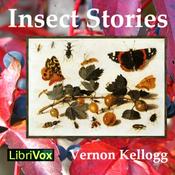 Podcast Insect Stories by Vernon Kellogg (1867 - 1937)
