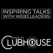 Podcast Inside The Clubhouse: Inspiring Talks with Web3 Leaders
