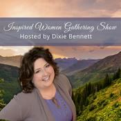 Podcast Inspired Women Gathering Show with Dixie Bennett