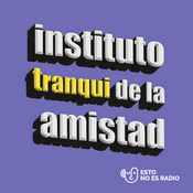 Podcast Instituto tranqui de la amistad