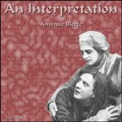 Podcast Interpretation, An by Ambrose Bierce (1842 - 1914)