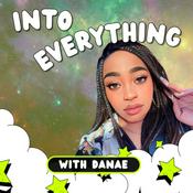 Podcast Into Everything with Danae