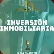 Podcast Inversión Inmobiliaria Podcast - Aprende sobre bienes inmuebles con Alex Bravo y sus invitados