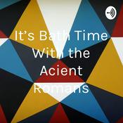 Podcast It's Bath Time With the Acient Romans