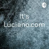 Podcast It’s Luciano.com