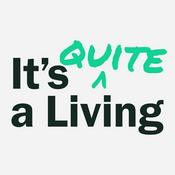 Podcast It's Quite A Living