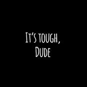 Podcast It's Tough, Dude