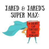 Podcast Jared and Jared's Super Max: A Salary Cap Fantasy NBA Podcast