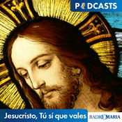 Podcast Jesucristo, Tú sí que vales