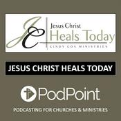 Podcast Jesus Christ Heals Today!