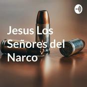 Podcast Jesus Los Señores del Narco