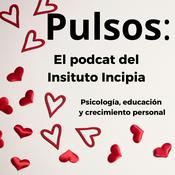 Podcast Pulsos, el podcast del Instituto Incipia de psicología y crecimiento personal.