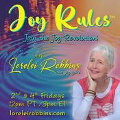 Podcast Joy Rules™ with Lorelei Robbins - The Joy Guru: Join the Joy Revolution!